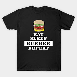 Eat Sleep Burger Repeat - Funny Quote T-Shirt
